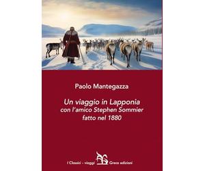 Un viaggio in Lapponia con l'amico Stephen Sommier fatto nel 1880