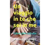 Un viaggio in te che sei in me: Il fiore della mia vita