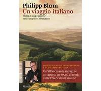 Un viaggio italiano. Storia di una passione nell'Europa del Settecento