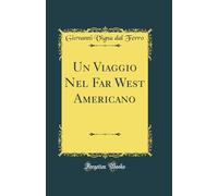 Un Viaggio Nel Far West Americano (Classic Reprint)