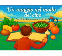 Un viaggio nel mondo del cibo: Perché dobbiamo conoscere il cibo