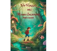 Un Viaggio nel Mondo Incantato. Fiabe racconti - [EBS Print]