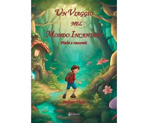 Un Viaggio nel Mondo Incantato. Fiabe racconti - [EBS Print]