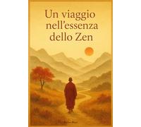 Un viaggio nella essenza dello Zen