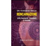 Un Viaggio nella Reincarnazione: Vite Passate, Presenti e Future