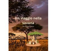 Un viaggio nella savana: Un libro per bambini alla scoperta della magia della savana