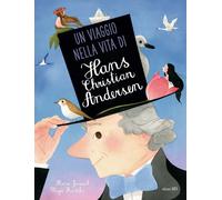 Un viaggio nella vita di Hans Christian Andersen. Ediz. a colori - Kastelic Maja