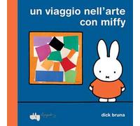 Un viaggio nell'arte con Miffy. Ediz. a colori