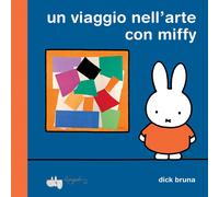 Un viaggio nell'arte con Miffy. Ediz. a colori - Bruna Dick