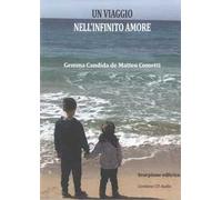 Un viaggio nell'infinito amore. Con CD-Audio