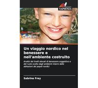 Un viaggio nordico nel benessere e nell'ambiente costruito: Analisi dei livelli elevati di benessere soggettivo e del ruolo svolto dagli ambienti interni delle abitazioni dei popoli nordici