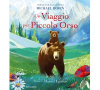 Un viaggio per Piccolo Orso. Ediz. a colori - Rosen Michael