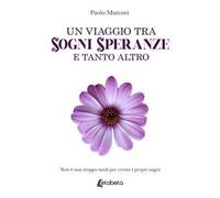 Un viaggio tra sogni, speranze e tanto altro. Non è mai troppo tardi per vivere i propri sogni