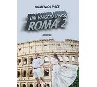 Un viaggio verso Roma. Vol. 2