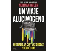 Un viaje alucinógeno: Los nazis, la CIA y las drogas psicodélicas