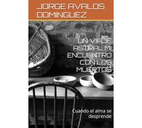 UN VIAJE ASTRAL MI ENCUENTRO CON LOS MUERTOS: Cuando el alma se desprende