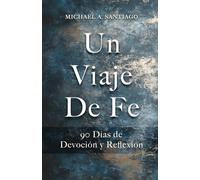 Un Viaje De Fe: 90 Dias de Devoción y Reflexión