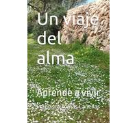 Un viaje del alma: Aprende a vivir