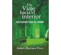 Un viaje hacia el interior: Reflexiones para el camino