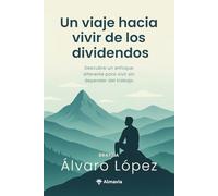 Un viaje hacia vivir de los dividendos: Descubre un enfoque diferente para vivir sin depender del trabajo
