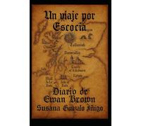 Un viaje por Escocia: Diario de Ewan Brown
