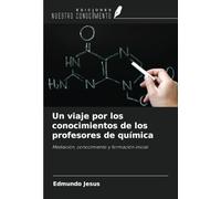 Un viaje por los conocimientos de los profesores de química: Mediación, conocimiento y formación inicial