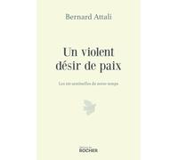 Un violent désir de paix: 110 sentinelles pour notre temps