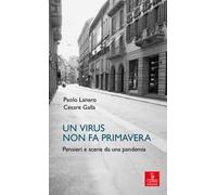 Un virus non fa primavera. Pensieri e scene da una pandemia