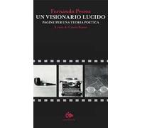 Un visionario lucido. Pagine per una teoria poetica. Testo portoghese a fronte