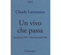 Un vivo che passa. Auscwitz 1943 - Theresienstadt 1944