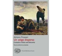 Un volgo disperso. Contadini d'Italia nell'Ottocento. Nuova ediz.