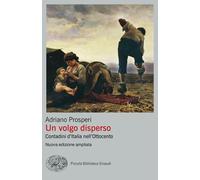 Un volgo disperso. Contadini d'Italia nell'Ottocento. Nuova ediz. - Prospe...