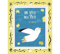 Seul-hee Lee – Un volo nell'arte – Ediz. illustrata