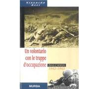 Un volontario con le truppe d'occupazione (Balcania, 1942-1943)
