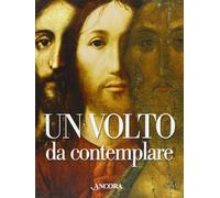 Un volto da contemplare. I lineamenti di Cristo interpretati da 21 artisti