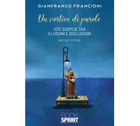 Un vortice di parole. Vite sospese tra illusioni e disillusioni