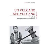 Un vulcano nel vulcano. Mary Daly e gli spostamenti della teologia
