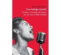 Una amarga cosecha: El dolor y el triunfo del último año de vida de Billie Holiday: 55