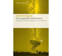 Una apacible turbulencia: Desengaños e intuiciones de un ingeniero aeroespacial: 351