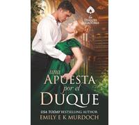 Una Apuesta por el Duque: Un apasionado romance de la Regencia