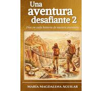 UNA AVENTURA DESAFIANTE 2: DIOS EN CADA HISTORIA DE NUESTRA AVENTURA