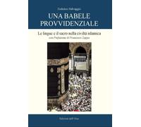 Una Babele provvidenziale. Le lingue e il sacro nella civiltà islamica