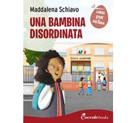 Una bambina disordinata. Ediz. a colori