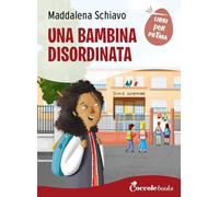 Una bambina disordinata. Ediz. a colori