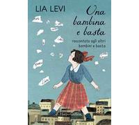 Una bambina e basta. Raccontata agli altri bambini e basta