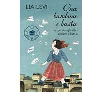 Una bambina e basta. Raccontata agli altri bambini e basta. Ediz. a colori