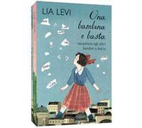 Libri Lia Levi - Una Bambina E Basta. Raccontata Agli Altri Bambini E Basta-Tutt