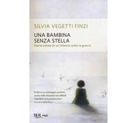 Una bambina senza stella. Storia intima di un'infanzia sotto la guerra