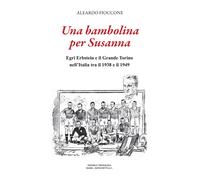 Libri Aleardo Fioccone - Una Bambolina Per Susanna. Egri Erbstein E Il Grande To