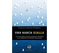 Una barca gialla. La storia della circumnavigazione dell'Italia s